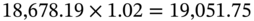 18 comma 678.19 times 1.02 equals 19 comma 051.75