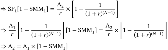 StartLayout 1st Row 1st Column Blank 2nd Column right double arrow upper S upper P 1 left-bracket 1 minus upper S upper M upper M 1 right-bracket equals StartFraction normal upper A 2 Over r EndFraction times left-bracket 1 minus StartFraction 1 Over left-parenthesis 1 plus r right-parenthesis Superscript left-parenthesis upper N minus 1 right-parenthesis Baseline EndFraction right-bracket 2nd Row 1st Column Blank 2nd Column right double arrow StartFraction normal upper A 1 Over r EndFraction left-bracket 1 minus StartFraction 1 Over left-parenthesis 1 plus r right-parenthesis Superscript left-parenthesis upper N minus 1 right-parenthesis Baseline EndFraction right-bracket left-bracket 1 minus upper S upper M upper M 1 right-bracket equals StartFraction normal upper A 2 Over r EndFraction times left-bracket 1 minus StartFraction 1 Over left-parenthesis 1 plus r right-parenthesis Superscript left-parenthesis upper N minus 1 right-parenthesis Baseline EndFraction right-bracket 3rd Row 1st Column Blank 2nd Column right double arrow normal upper A 2 equals normal upper A 1 times left-bracket 1 minus upper S upper M upper M 1 right-bracket EndLayout