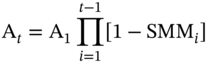 normal upper A Subscript t Baseline equals normal upper A 1 product Underscript i equals 1 Overscript t minus 1 Endscripts left-bracket 1 minus upper S upper M upper M Subscript i Baseline right-bracket