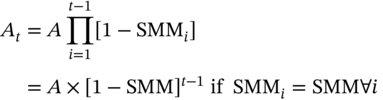 StartLayout 1st Row 1st Column upper A Subscript t 2nd Column equals upper A product Underscript i equals 1 Overscript t minus 1 Endscripts left-bracket 1 minus upper S upper M upper M Subscript i Baseline right-bracket 2nd Row 1st Column Blank 2nd Column equals upper A times left-bracket 1 minus upper S upper M upper M right-bracket Superscript t minus 1 Baseline if upper S upper M upper M Subscript i Baseline equals upper S upper M upper M for-all i EndLayout