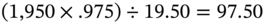 left-parenthesis 1 comma 950 times .975 right-parenthesis division-sign 19.50 equals 97.50