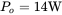 upper P Subscript o Baseline equals 14 normal upper W
