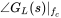 angle upper G Subscript upper L Baseline left-parenthesis s right-parenthesis vertical-bar Subscript f Sub Subscript c Subscript Baseline