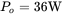 upper P Subscript o Baseline equals 36 normal upper W