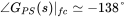 angle upper G Subscript upper P upper S Baseline left-parenthesis s right-parenthesis vertical-bar Subscript f c Baseline asymptotically-equals negative 138 degree