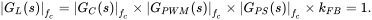 StartAbsoluteValue upper G Subscript upper L Baseline left-parenthesis s right-parenthesis EndAbsoluteValue Subscript f Sub Subscript c Subscript Baseline equals StartAbsoluteValue upper G Subscript upper C Baseline left-parenthesis s right-parenthesis EndAbsoluteValue Subscript f Sub Subscript c Subscript Baseline times StartAbsoluteValue upper G Subscript upper P upper W upper M Baseline left-parenthesis s right-parenthesis EndAbsoluteValue Subscript f Sub Subscript c Subscript Baseline times StartAbsoluteValue upper G Subscript upper P upper S Baseline left-parenthesis s right-parenthesis EndAbsoluteValue Subscript f Sub Subscript c Subscript Baseline times k Subscript upper F upper B Baseline equals 1 period