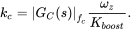 k Subscript c Baseline equals StartAbsoluteValue upper G Subscript upper C Baseline left-parenthesis s right-parenthesis EndAbsoluteValue Subscript f Sub Subscript c Subscript Baseline StartFraction omega Subscript z Baseline Over upper K Subscript b o o s t Baseline EndFraction period