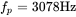 f Subscript p Baseline equals 3078 Hz