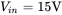 upper V Subscript i n Baseline equals 15 normal upper V