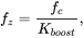 f Subscript z Baseline equals StartFraction f Subscript c Baseline Over upper K Subscript b o o s t Baseline EndFraction comma