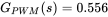 upper G Subscript upper P upper W upper M Baseline left-parenthesis s right-parenthesis equals 0.556