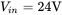 upper V Subscript i n Baseline equals 24 normal upper V