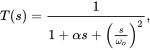 upper T left-parenthesis s right-parenthesis equals StartFraction 1 Over 1 plus alpha s plus left-parenthesis StartFraction s Over omega Subscript o Baseline EndFraction right-parenthesis squared EndFraction comma