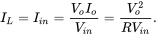 upper I Subscript upper L Baseline equals upper I Subscript i n Baseline equals StartFraction upper V Subscript o Baseline upper I Subscript o Baseline Over upper V Subscript i n Baseline EndFraction equals StartFraction upper V Subscript o Superscript 2 Baseline Over upper R upper V Subscript i n Baseline EndFraction period