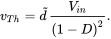 v Subscript upper T h Baseline equals d overTilde StartFraction upper V Subscript i n Baseline Over left-parenthesis 1 minus upper D right-parenthesis squared EndFraction period