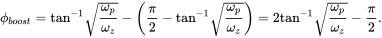 phi Subscript b o o s t Baseline equals tangent Superscript negative 1 Baseline StartRoot StartFraction omega Subscript p Baseline Over omega Subscript z Baseline EndFraction EndRoot minus left-parenthesis StartFraction pi Over 2 EndFraction minus tangent Superscript negative 1 Baseline StartRoot StartFraction omega Subscript p Baseline Over omega Subscript z Baseline EndFraction EndRoot right-parenthesis equals 2 tangent Superscript negative 1 Baseline StartRoot StartFraction omega Subscript p Baseline Over omega Subscript z Baseline EndFraction EndRoot minus StartFraction pi Over 2 EndFraction period