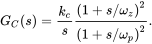 upper G Subscript upper C Baseline left-parenthesis s right-parenthesis equals StartFraction k Subscript c Baseline Over s EndFraction StartFraction left-parenthesis 1 plus s slash omega Subscript z Baseline right-parenthesis squared Over left-parenthesis 1 plus s slash omega Subscript p Baseline right-parenthesis squared EndFraction period