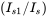 left-parenthesis upper I Subscript s Baseline 1 Baseline slash upper I Subscript s Baseline right-parenthesis
