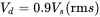 upper V Subscript d Baseline equals 0.9 upper V Subscript s Baseline left-parenthesis rm s right-parenthesis