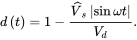 d left-parenthesis t right-parenthesis equals 1 minus StartFraction ModifyingAbove upper V With caret Subscript s Baseline StartAbsoluteValue sine omega t EndAbsoluteValue Over upper V Subscript d Baseline EndFraction period