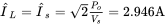 ModifyingAbove upper I With caret Subscript upper L Baseline equals ModifyingAbove upper I With caret Subscript s Baseline equals StartRoot 2 EndRoot StartFraction upper P Subscript o Baseline Over upper V Subscript s Baseline EndFraction equals 2.946 normal upper A