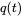 q left-parenthesis t right-parenthesis