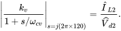 StartAbsoluteValue StartFraction k Subscript v Baseline Over 1 plus s slash omega Subscript c v Baseline EndFraction EndAbsoluteValue Subscript s equals j left-parenthesis 2 pi times 120 right-parenthesis Baseline equals StartFraction ModifyingAbove upper I With caret Subscript upper L Baseline 2 Baseline Over ModifyingAbove upper V With caret Subscript d Baseline 2 Baseline EndFraction period