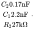 StartLayout 1st Row upper C 2 0.17 nF 2nd Row upper C 1 2.2 nF 3rd Row upper R 2 27 normal k normal upper Omega EndLayout period