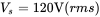 upper V Subscript s Baseline equals 120 upper V left-parenthesis r m s right-parenthesis