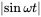 StartAbsoluteValue sine omega t EndAbsoluteValue