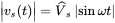 StartAbsoluteValue v Subscript s Baseline left-parenthesis t right-parenthesis EndAbsoluteValue equals ModifyingAbove upper V With caret Subscript s Baseline StartAbsoluteValue sine omega t EndAbsoluteValue