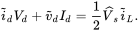 i overTilde Subscript d Baseline upper V Subscript d Baseline plus v overTilde Subscript d Baseline upper I Subscript d Baseline equals one-half ModifyingAbove upper V With caret Subscript zero width space s Baseline i overTilde Subscript upper L Baseline period