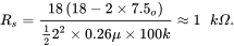upper R Subscript s Baseline equals StartFraction 18 left-parenthesis 18 minus 2 times 7.5 Subscript o Baseline right-parenthesis Over one-half 2 squared times 0.26 mu times 100 k EndFraction almost-equals 1 k upper Omega period