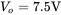 upper V Subscript o Baseline equals 7.5 normal upper V