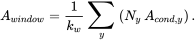 upper A Subscript w i n d o w Baseline equals StartFraction 1 Over k Subscript w Baseline EndFraction sigma-summation Overscript zero width space Endscripts Underscript y Endscripts left-parenthesis upper N Subscript y Baseline upper A Subscript c o n d comma zero width space y Baseline right-parenthesis period