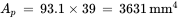 upper A Subscript p Baseline equals 93.1 times 39 equals 3631 mm Superscript 4