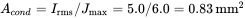 upper A Subscript c o n d Baseline equals upper I Subscript rms Baseline slash upper J Subscript max Baseline equals 5.0 slash 6.0 equals 0.83 mm Superscript 2