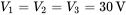 upper V 1 equals upper V 2 equals upper V 3 equals 30 normal upper V