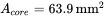 upper A Subscript c o r e Baseline equals 63.9 mm Superscript 2