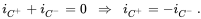 StartLayout 1st Row 1st Column i Subscript upper C Sub Superscript plus Subscript Baseline plus i Subscript upper C Sub Superscript minus Subscript Baseline equals 0 2nd Column right double arrow 3rd Column i Subscript upper C Sub Superscript plus Subscript Baseline equals minus i Subscript upper C Sub Superscript minus Subscript Baseline EndLayout period