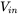 upper V Subscript i n