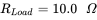 upper R Subscript upper L o a d Baseline equals 10.0 upper Omega