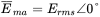upper E overbar Subscript m a Baseline equals upper E Subscript r m s Baseline angle 0 degree