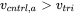 v Subscript c n t r l comma a Baseline greater-than v Subscript t r i