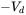 minus upper V Subscript d