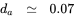 d Subscript a Baseline asymptotically-equals 0.07