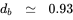 d Subscript b Baseline asymptotically-equals 0.93