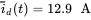 ModifyingAbove i With bar Subscript d Baseline left-parenthesis t right-parenthesis equals 12.9 normal upper A
