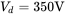 upper V Subscript d Baseline equals 350 normal upper V