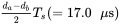 StartFraction d Subscript a Baseline minus d Subscript b Baseline Over 2 EndFraction upper T Subscript s Baseline left-parenthesis equals 17.0 mu normal s right-parenthesis